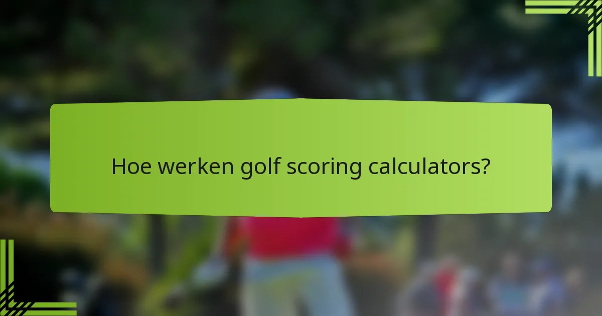 Hoe werken golf scoring calculators?