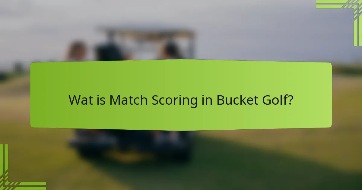 Wat is Match Scoring in Bucket Golf?